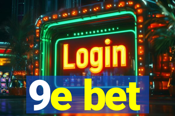 9e bet